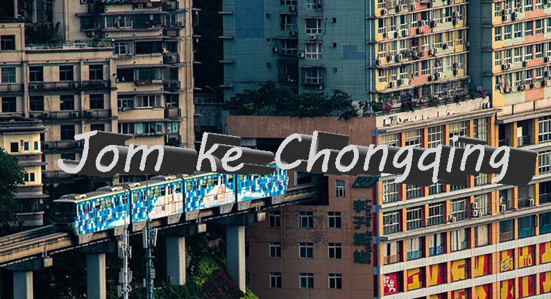 Jom Ke China | Siar-siar di Kota Penuh Ketakjuban Chongqing