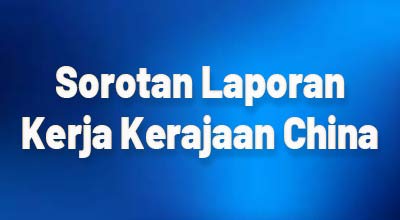 Sorotan Laporan Kerja Kerajaan China